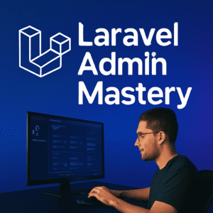 Laravel Admin Mastery